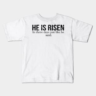 He Is Risen In Three Days Just Like He Said Easter Christian Kids T-Shirt